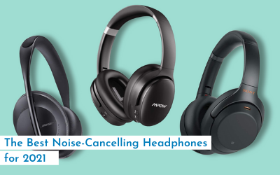 The 9 Best Noise-Cancelling Headphones for 2021